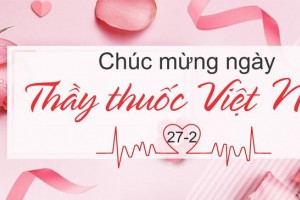 CHÚC MỪNG NGÀY THẦY THUỐC VIỆT NAM 27/2